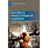 Karl Marx's Realist Critique of Capitalism: Freedom, Alienation, and Socialism