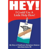 Hey! I Could Use a Little Help Here! My Story of Healthcare Workplace Violence