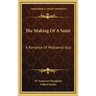 The Making of a Saint: A Romance of Mediaeval Italy