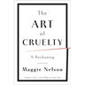 The Art of Cruelty: A Reckoning