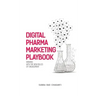 Digital Pharma Marketing Playbook: Winning with the new rules of Engagement