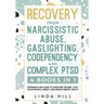 Recovery from Narcissistic Abuse, Gaslighting, Codependency and Complex PTSD (4 Books in 1): Workbook and Guide to Overcome Trauma, Toxic ... and Reco