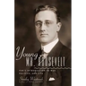 Young Mr. Roosevelt: Fdr's Introduction to War, Politics, and Life