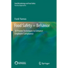 Food Safety = Behavior: 30 Proven Techniques to Enhance Employee Compliance