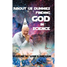 About Us Dummies Finding God in Science