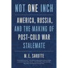 Not One Inch: America, Russia, and the Making of Post-Cold War Stalemate