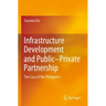 Infrastructure Development and Public-Private Partnership: The Case of the Philippines