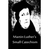 Martin Luther's Small Catechism