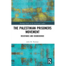 The Palestinian Prisoners Movement: Resistance and Disobedience
