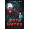Red Water Shadows of Camelot Crossing (A Haunting in Stillwater)