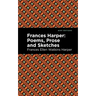 Frances Harper: Poems, Prose and Sketches
