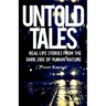 Untold Tales: Real Life Stories From the Dark Side of Human Nature