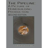 The Pipeline: A Picture of Homebuilding Production - Second Edition