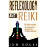 Reflexology: How to Relieve Stress and Reduce Pain through Reflexology Techniques