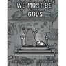 We Must Be Gods: Two Lumps, Year Two