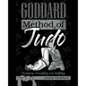 Goddard Method of Judo: Throwing, Grappling and Striking
