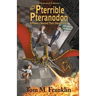 The Pterrible Pteranodon: A Powers Beyond Their Steam Illustrated Edition: The Illustrated Paperback Edition: The Illustrated Edition