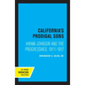 California's Prodigal Sons: Hiram Johnson and the Progressives, 1911-1917