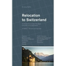 Relocation to Switzerland: An Introduction for High Net Worth Individuals and Entrepreneurs