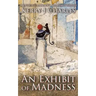 An Exhibit of Madness