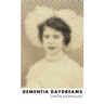 Dementia Daydreams