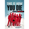 This Is How You Die: Stories of the Inscrutable, Infallible, Inescapable Machine of Death