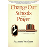 Changing Our Schools through Prayer: A 10-Day Devotional for School Leaders