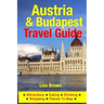 Austria & Budapest Travel Guide: Attractions, Eating, Drinking, Shopping & Places To Stay