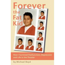 Forever the Fat Kid: How I Survived Dysfunction, Depression and Life in the Theater