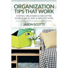 Organization Tips That Work: Staying Organized & Declutter Your Home In Just 15 Minutes Now!
