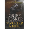 To Murder A King