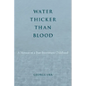 Water Thicker Than Blood: A Memoir of a Post-Internment Childhood