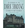 My Memoirs of the Dark Shadows Conventions: From August 1993 - June 2016