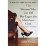 The Woman Who Cut Off Her Leg at the Maidstone Club: And Other Stories
