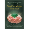You Can Master Your Fear: Archangel Raphael Reveals the Way Through Magdalena Scopelitis