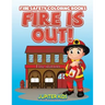 Fire Is Out!: Fire Safety Coloring Books