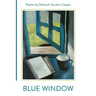 Blue Window: Poems by Deborah Gordon Cooper