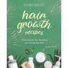 Homemade Hair Growth Recipes: Treatments for Healthy and Growing Hair