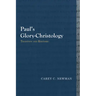 Paul's Glory-Christology: Tradition and Rhetoric
