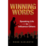 Winning Words: Speaking Life to Influence Others