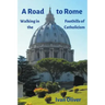 A Road to Rome: Walking in the Foothills of Catholicism
