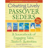 Creating Lively Passover Seders (2nd Edition): A Sourcebook of Engaging Tales, Texts & Activities