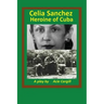 Celia Sanchez, Heroine of Cuba: A Play