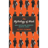 Mythology of Work: How Capitalism Persists Despite Itself