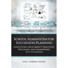 School Administrator Succession Planning: Identifying High-Impact Practices, Programs, and Frameworks in P-12 Schools