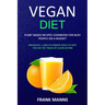 Vegan Diet: Plant Based Recipes Cookbook for Busy People on a Budget (Breakfast, Lunch & Dinner Ideas to Keep You on the Track of Clean Eating)
