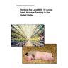 Working the Land With 10 Acres: Small Acreage Farming in the United States