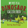 My Pet is a Dinosaur Called Fred