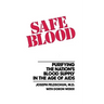 Safe Blood: Purifying the Nation's Blood Supply in the Age of AIDS