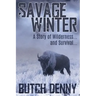 Savage Winter: A Story of Wilderness... and Survival...